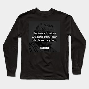 Seneca's Wisdom: Embracing Willingness on the Path of Destiny Long Sleeve T-Shirt